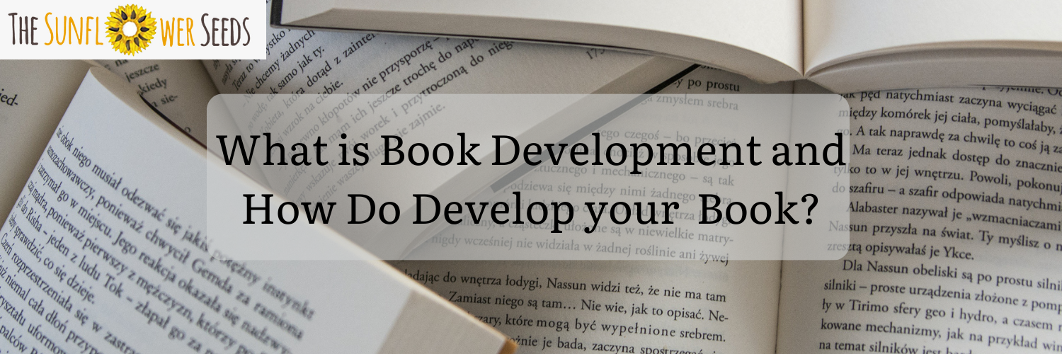 What Book Development and Do You Develop Book? - Sunflower Seeds