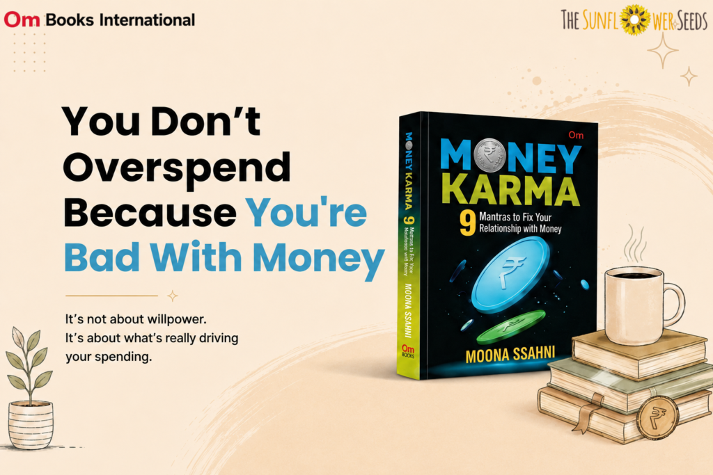 Money Karma book by Moona Ssahni — quote card reading "You don't overspend because you're bad with money"